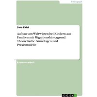 Aufbau von Weltwissen bei Kindern aus Familien mit Migrationshintergrund. Theoretische Grundlagen und Praxismodelle von GRIN