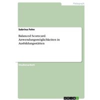 Balanced Scorecard. Anwendungsmöglichkeiten in Ausbildungsstätten von GRIN