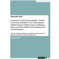 Corporate Social Irresponsibility / Soziale Unverantwortlichkeit von Unternehmen - Validierung des CSIR-Inventars von Wagner, Bicen und Hall (2008) in von GRIN