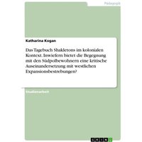 Das Tagebuch Shakletons im kolonialen Kontext. Inwiefern bietet die Begegnung mit den Südpolbewohnern eine kritische Auseinandersetzung mit westlichen von GRIN