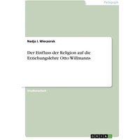 Der Einfluss der Religion auf die Erziehungslehre Otto Willmanns von GRIN