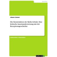 Die Konstruktion der Ky¿to-Schule. Eine kritische Auseinandersetzung mit der Rezeptionsgeschichte von GRIN