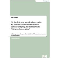 Die Realisierung sozialen Lernens im Sportunterricht unter besonderer Berücksichtigung des Lernbereichs 'Fairness, Kooperation' von GRIN