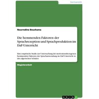 Die hemmenden Faktoren der Sprachrezeption und Sprachproduktion im DaF-Unterricht von GRIN