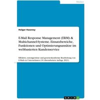 E-Mail Response Management (ERM) & Multichannel-Systeme. Einsatzbereiche, Funktionen und Optimierungsansätze im webbasierten Kundenservice von GRIN