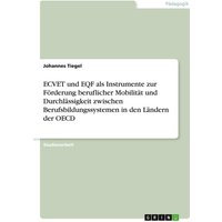 ECVET und EQF als Instrumente zur Förderung beruflicher Mobilität und Durchlässigkeit zwischen Berufsbildungssystemen in den Ländern der OECD von GRIN