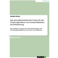 Eine gesundheitsfördernde Schule für alle: Chancengleichheit von Grundschulkindern mit Behinderung von GRIN