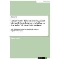 Gendersensible Berufsorientierung in der Informatik. Einstellung von Lehrkräften zur Geschichte 'Alex wird Informatikerin' von GRIN