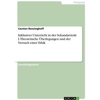 Inklusiver Unterricht in der Sekundarstufe I. Theoretische Überlegungen und der Versuch einer Ethik von GRIN