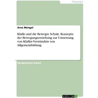 Klafki und die Bewegte Schule. Konzepte der Bewegungserziehung zur Umsetzung von Klafkis Verständnis von Allgemeinbildung von GRIN