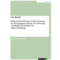 Klafki und die Bewegte Schule. Konzepte der Bewegungserziehung zur Umsetzung von Klafkis Verständnis von Allgemeinbildung von GRIN