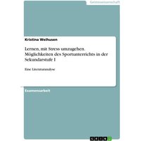 Lernen, mit Stress umzugehen. Möglichkeiten des Sportunterrichts in der Sekundarstufe I von GRIN