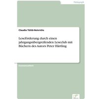 Leseförderung durch einen jahrgangsübergreifenden Leseclub mit Büchern des Autors Peter Härtling von GRIN