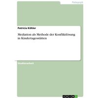 Mediation als Methode der Konfliktlösung in Kindertagesstätten von GRIN