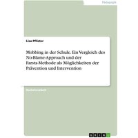 Mobbing in der Schule. Ein Vergleich des No-Blame-Approach und der Farsta-Methode als Möglichkeiten der Prävention und Intervention von GRIN