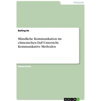 Mündliche Kommunikation im chinesischen DaF-Unterricht. Kommunikative Methoden von GRIN