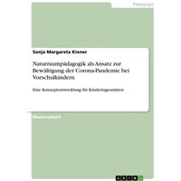 Naturraumpädagogik als Ansatz zur Bewältigung der Corona-Pandemie bei Vorschulkindern von GRIN