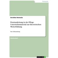 Praxisanleitung in der Pflege. Unterrichtsmaterial zur theoretischen Weiterbildung von GRIN