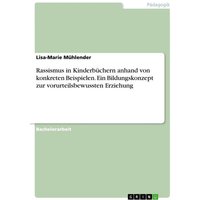 Rassismus in Kinderbüchern anhand von konkreten Beispielen. Ein Bildungskonzept zur vorurteilsbewussten Erziehung von GRIN