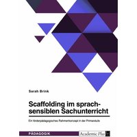 Scaffolding im sprachsensiblen Sachunterricht. Ein förderpädagogisches Rahmenkonzept in der Primarstufe von GRIN