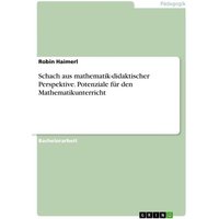 Schach aus mathematik-didaktischer Perspektive. Potenziale für den Mathematikunterricht von GRIN