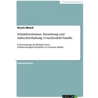 Schulabsentismus. Entstehung und Aufrechterhaltung. Ursachenfeld Familie. von GRIN