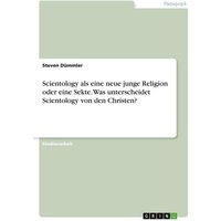 Scientology als eine neue junge Religion oder eine Sekte. Was unterscheidet Scientology von den Christen? von GRIN