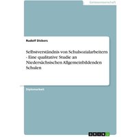 Selbstverständnis von Schulsozialarbeitern - Eine qualitative Studie an Niedersächsischen Allgemeinbildenden Schulen von GRIN