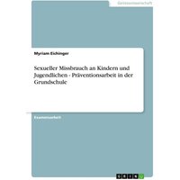 Sexueller Missbrauch an Kindern und Jugendlichen - Präventionsarbeit in der Grundschule von GRIN