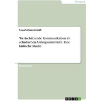 Wertschätzende Kommunikation im schulischen Anfangsunterricht. Eine kritische Studie von GRIN