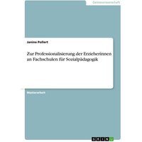 Zur Professionalisierung der Erzieherinnen an Fachschulen für Sozialpädagogik von GRIN