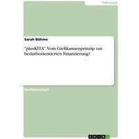 'plusKITA'. Vom Gießkannenprinzip zur bedarfsorientierten Finanzierung? von GRIN