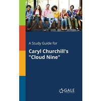 A Study Guide for Caryl Churchill's 'Cloud Nine' von Gale, Study Guides