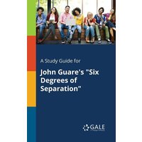 A Study Guide for John Guare's 'Six Degrees of Separation' von Gale, Study Guides