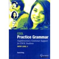 ESOL Practice Grammar - Entry Level 3 - Supplimentary Grammer Support for ESOL Students von Garnet Publishing