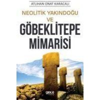 Neolitik Yakindogu ve Göbeklitepe Mimarisi von Gece Kitapligi Yayinlari