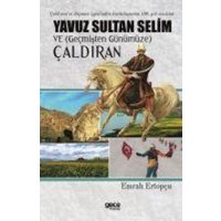 Yavuz Sultan Selim ve Gecmisten Günümüze Caldiran von Gece Kitapligi Yayinlari