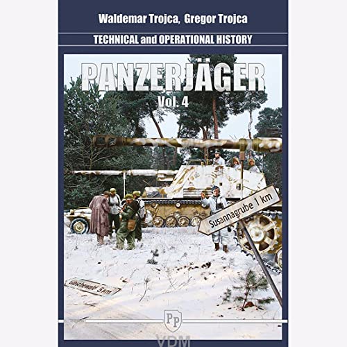 Trojca Panzerjäger Vol.4 Technical and Operational History Technik Einsatzgeschichte von Generic