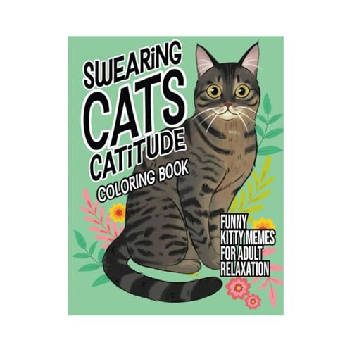 Generisch Swearing Cats Catitude-Malbuch, Katzen-Malbücher Für Erwachsene, Katzen-Malbuch Für Katzenliebhaber. Urkomische Kitty-Memes Zur Entspannung, Entspannende Und Stressabbauende Katzenszenen von Generisch