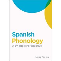 Spanish Phonology: A Syllabic Perspective von Georgetown University Press