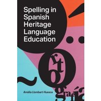 Spelling in Spanish Heritage Language Education von Georgetown University Press