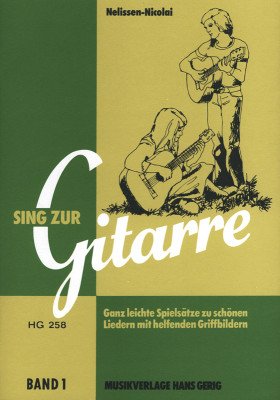 Sing zur Gitarre Band 1 : Ganz leichte Spielsätze zu schönen Liedern mit Griffbildern von Gerig Musikverlag