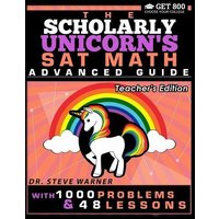 The Scholarly Unicorn's SAT Math Advanced Guide with 1000 Problems and 48 Lessons von Get 800 LLC