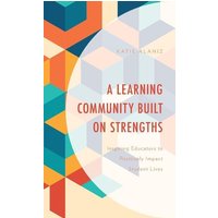 A Learning Community Built on Strengths von Globe Pequot Publishing Group Inc/Bloomsbury