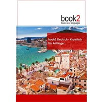 Book2 Deutsch - Kroatisch für Anfänger von Goethe Verlag