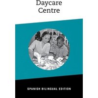 Daycare Centre: Bilingual Spanish Edition von Grass Roots Press