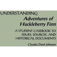 Understanding Adventures of Huckleberry Finn von Greenwood