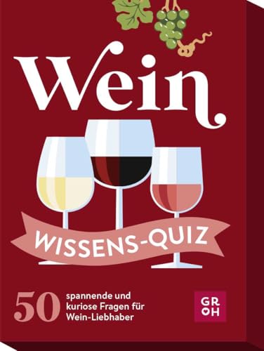 Wein Wissens-Quiz: 50 spannende und kuriose Fragen für Wein-Liebhaber | Das perfekte Partyspiel und originelle Geschenk für Weinfans | Ratequiz im Spielkartenformat von Groh Verlag