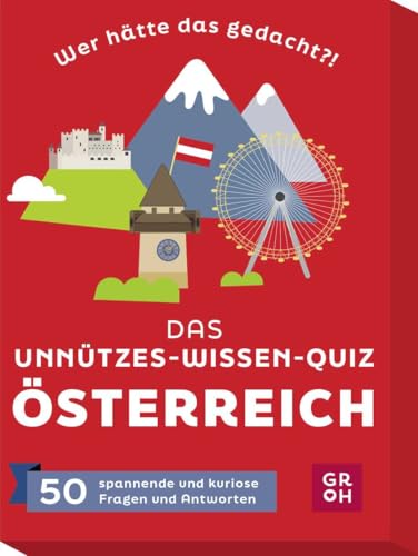 Wer hätte das gedacht?! Das Unnützes-Wissen-Quiz Österreich: 50 spannende und kuriose Fragen und Antworten von Groh Verlag