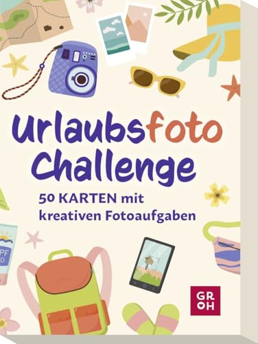 Urlaubsfoto-Challenge: 50 Karten mit kreativen Fotoaufgaben | Für Urlaub und Reise, besondere Fotos und unvergessliche Erinnerungen von Groh Verlag